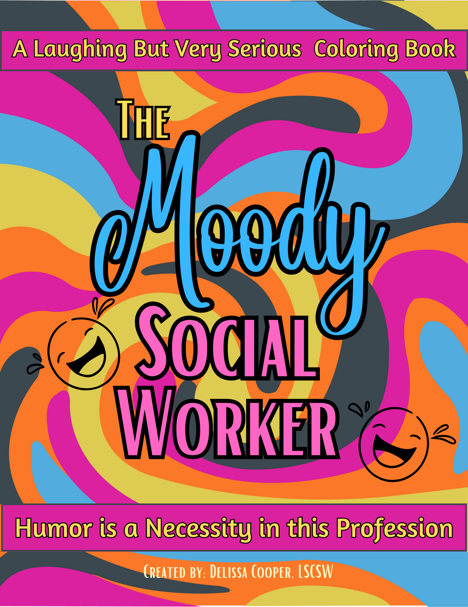 The Moody Social Worker: A Laughing But Very Serious Coloring Book